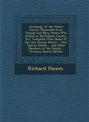 Genealogy of the Stokes Family Descended from Thomas and Mary Stokes Who Settled in Burlington County, N.J. Compiled from Notes of the Late George Ha,1293440000,9781293440001