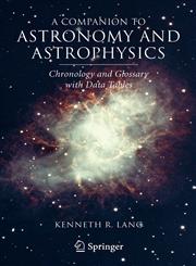 A Companion to Astronomy and Astrophysics Chronology and Glossary with Data Tables,0387307346,9780387307343
