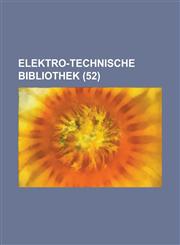 Elektro-Technische Bibliothek (52 ),123461703X,9781234617035