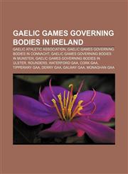Gaelic games governing bodies in Ireland Gaelic Athletic Association, Gaelic games governing bodies in Connacht,1233276662,9781233276660