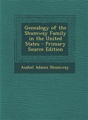Genealogy of the Shumway Family in the United States - Primary Source Edition,1293797820,9781293797822