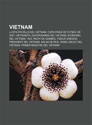Vietnam Llista d'ocells del Vietnam, Copa d'Àsia de futbol de 2007, Vietnamita, Gastronomia del Vietnam, Economia del Vietnam, Tais,123273828X,9781232738282