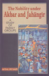 The Nobility under Akbar and Jahangir A Study of Family Groups 1st Published,8173043175,9788173043178