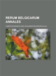 Rerum Belgicarum annales,1230100113,9781230100111