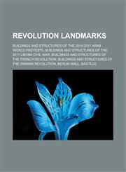 Revolution landmarks Buildings and structures of the 2010-2011 Arab world protests, Buildings and structures of the 2011 Libyan civil war,123316032X,9781233160327