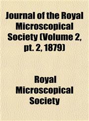 Journal of the Royal Microscopical Society (Volume 2, pt. 2, 1879),1152986619,9781152986619