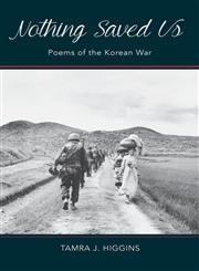 Nothing Saved Us Poems of the Korean War,1935922602,9781935922605