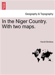 In the Niger Country. With two maps.,1241492166,9781241492168