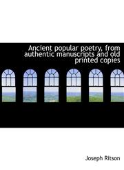 Ancient popular poetry, from authentic manuscripts and old printed copies,1140170007,9781140170006