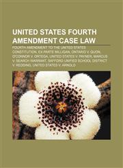 United States Fourth Amendment case law Fourth Amendment to the United States Constitution, Ex parte Milligan, Ontario v. Quon,1155648978,9781155648972