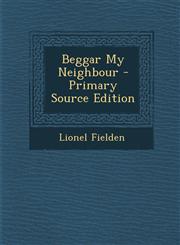 Beggar My Neighbour - Primary Source Edition,1293703974,9781293703977