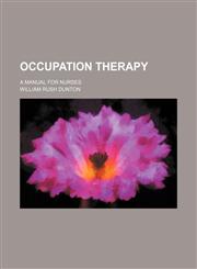 Occupation Therapy; A Manual for Nurses,1150861029,9781150861024