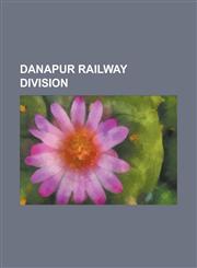 Danapur Railway Division Bakhtiyarpur Junction, Barhiya Station, Barh Station, Danapur, Danapur Station, Fatuha Station, Gulzarbagh Station, Ha,1230782389,9781230782386