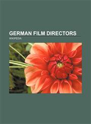German film directors Leni Riefenstahl, Wim Wenders, Werner Herzog, F. W. Murnau, Robert Siodmak, Wolfgang Petersen, Rainer Werner Fassbinder,1157035337,9781157035336