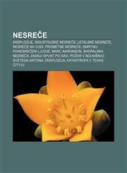 Nesreče Eksplozije, Industrijske nesreče, Letalske nesreče, Nesreče na vodi, Prometne nesreče, Smrtno ponesrečeni ljudje, Marc Aaronson,1233012452,9781233012459