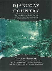 Djabugay Country An Aboriginal History of Tropical North Queensland,1865080314,9781865080314