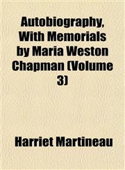 Autobiography, With Memorials by Maria Weston Chapman (Volume 3),1151906735,9781151906731