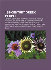 1st-century Greek people Hero of Alexandria, Plutarch, Epictetus, Tiberius Julius Celsus Polemaeanus, Archelaus of Cilicia,1156708915,9781156708910