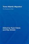 Trans-Atlantic Migration The Paradoxes of Exile,0415960916,9780415960915