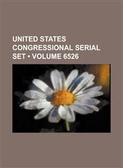 United States Congressional Serial Set (Volume 6526),1235648613,9781235648618