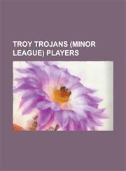 Troy Trojans (Minor League) Players Alex Hardy, Alfred Lawson, Al Huenke, Amby McConnell, Artie Clarke, Bert Weeden, Biff Schlitzer, Bill Bradley (Ba,1230758496,9781230758497