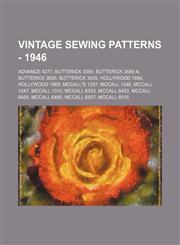 Vintage Sewing Patterns - 1946 Advance 4277, Butterick 3390, Butterick 3689 A, Butterick 3695, Butterick 3935, Hollywood 1884, Hollywood 1969, McCall's 1297, McCall 1246, McCall 1247, McCall 1310, McCall 6353, McCall 6453, McCall 6458, McCall 6485, McCal,1234686589,9781234686581