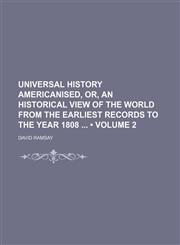 Universal History Americanised, Or, an Historical View of the World From the Earliest Records to the Year 1808 (Volume 2),1154099873,9781154099874