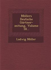 Möllers Deutsche Gärtner-zeitung, Volume 18...,1286955009,9781286955000