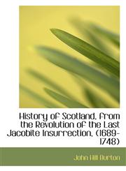 History of Scotland, from the Revolution of the Last Jacobite Insurrection, (1689-1748),1116374579,9781116374575