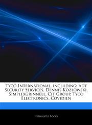 Articles On Tyco International, including Adt Security Services, Dennis Kozlowski, Simplexgrinnell, Cit Group, Tyco Electronics, Covidien,1242936084,9781242936081