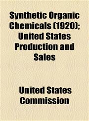 Synthetic Organic Chemicals (1920); United States Production and Sales,1154864103,9781154864106
