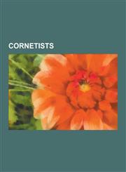 Cornetists English Cornetists, Jazz Cornetists, W. C. Handy, Joe King Oliver, Buddy Bolden, Hugh Masekela, Emile Christian, Red,1230552812,9781230552811