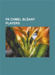 FK Chmel Bl Any Players Ale Chvalovsky, Ale Jindra, Ale Pikl, Antonin Bu Ek, Antonin Rosa, Daniel Kola, Daniel Pudil, David Brunclik, David Ka,1230793798,9781230793795