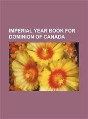 Imperial Year Book for Dominion of Canada,1236398513,9781236398512