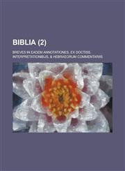 Biblia; breves in eadem annotationes, ex doctiss. interpretationibus, & Hebraeorum commentariis Volume 2,1234413140,9781234413149