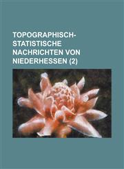 Topographisch-Statistische Nachrichten Von Niederhessen (2 ),1234514729,9781234514723