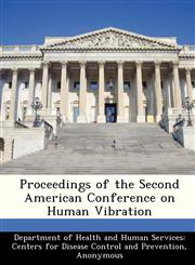 Proceedings of the Second American Conference on Human Vibration,1288505612,9781288505616