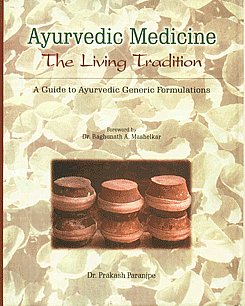 Ayurvedic Medicine The Living Tradition : A Guide to Ayurvedic Generic Formulations 1st Edition, Reprint,817084178X,9788170841784