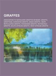Giraffes Association to Safeguard Giraffes in Niger, Giraffa, Giraffidae, Kordofan Giraffe, Masai Giraffe, Okapi, Reticulated G,1230620532,9781230620534