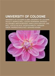 University of Cologne University of Cologne alumni, University of Cologne faculty, Heinrich Böll, Gustav Heinemann, Andreas Hillgruber,1157972853,9781157972853