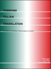Thinking Italian Translation A Course in Translation Method: Italian to English,0415206812,9780415206815