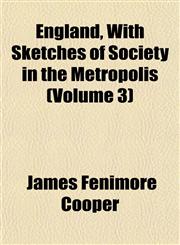England, With Sketches of Society in the Metropolis (Volume 3),1152531336,9781152531338