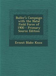 Buller's Campaign with the Natal Field Force of 1900 - Primary Source Edition,1293718149,9781293718148
