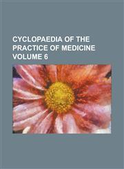 Cyclopaedia of the practice of medicine Volume 6,1236824180,9781236824189
