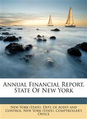 Annual Financial Report, State Of New York,1179078608,9781179078601