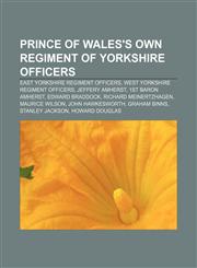 Prince of Wales's Own Regiment of Yorkshire officers East Yorkshire Regiment officers, West Yorkshire Regiment officers, Jeffery Amherst,1156050227,9781156050224