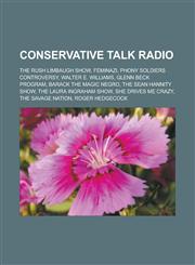 Conservative talk radio The Rush Limbaugh Show, Feminazi, Phony soldiers controversy, Walter E. Williams, Glenn Beck Program,1233172794,9781233172795