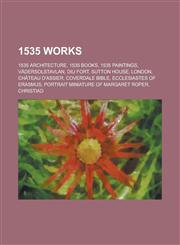 1535 Works 1535 Architecture, 1535 Books, 1535 Paintings, Vadersolstavlan, Diu Fort, Sutton House, Chateau D'Assier, Coverdale Bi,1155997689,9781155997681