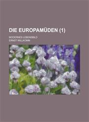 Die Europamuden; Modernes Lebensbild (1 ),1153446189,9781153446181