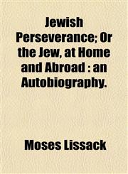 Jewish Perseverance; Or the Jew, at Home and Abroad an Autobiography.,1152350749,9781152350748
